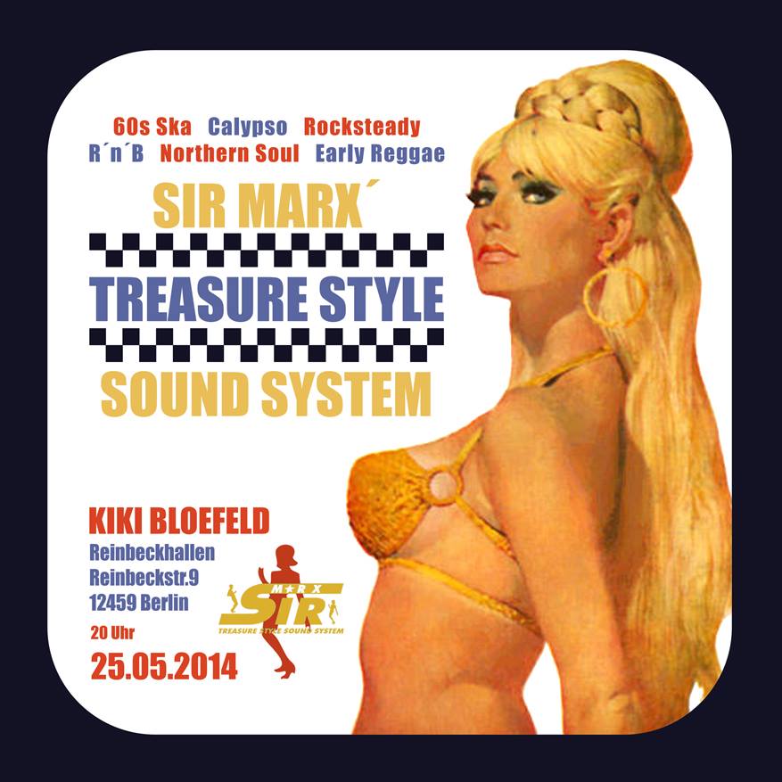 25.05.2014 ab 20 Uhr Sir Marx´ (Treasure Style Sound System) @ Kiki Blofeld, Reinbeckhallen, Reinbeckstr. 9, 12459 Berlin designed by Designjockey