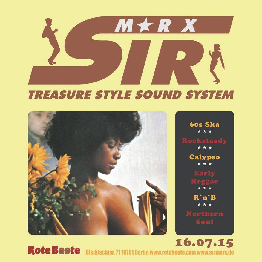 16.07.2015 ab 22 Uhr Sir Marx´ Treasure Style Sound System | 60s Ska * Rocksteady * Northern Soul * R´n´B * Calypso @ Rote Beete, Gleditschstr. 71, Berlin-Schöberg designed by Designjockey